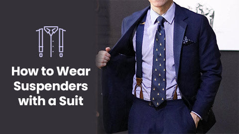 How Do You Wear Suspenders? A Guide To Wearing Men's Braces With
