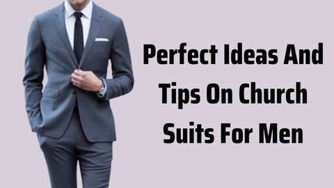 Perfect Ideas And Tips On Church Suits For Men Flex Suits