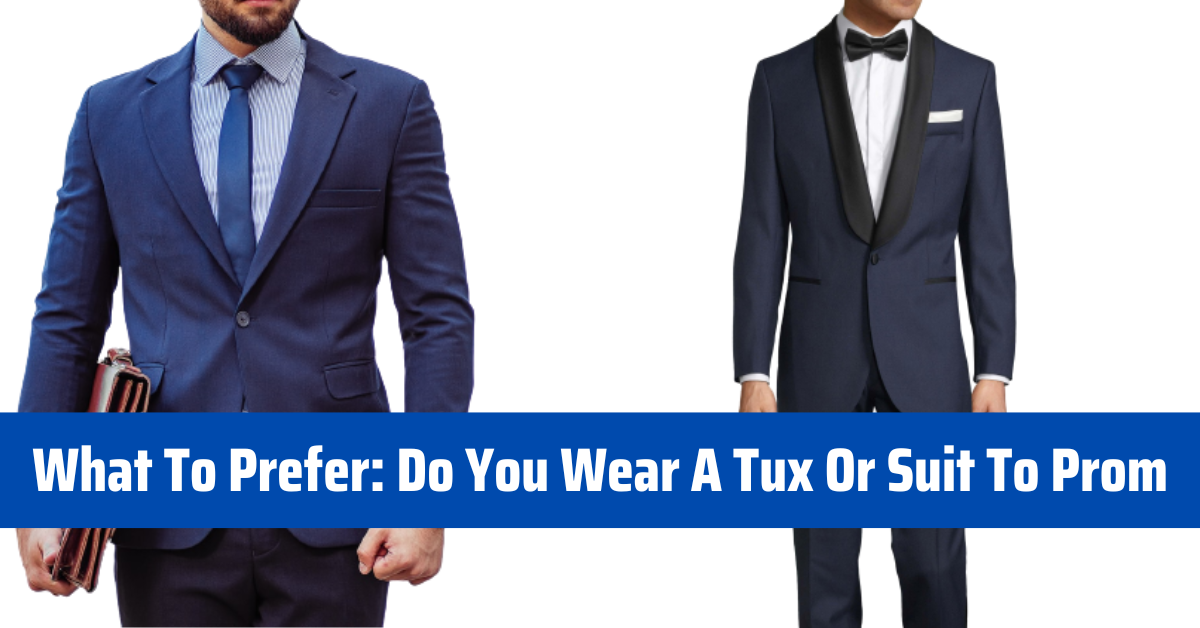 What To Prefer Do You Wear A Tux Or Suit To Prom Flex Suits
