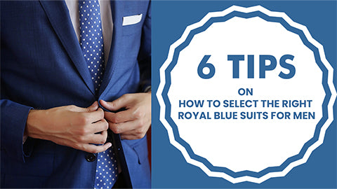 6 Tips on How to Select the Right Royal Blue Suits for Men