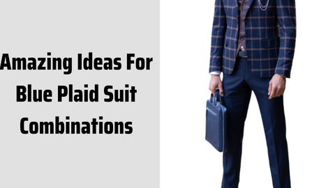 Amazing Ideas For Blue Plaid Suit Combinations