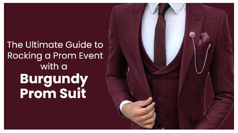 The Ultimate Guide to Rocking a Prom Event with a Burgundy Prom Suit