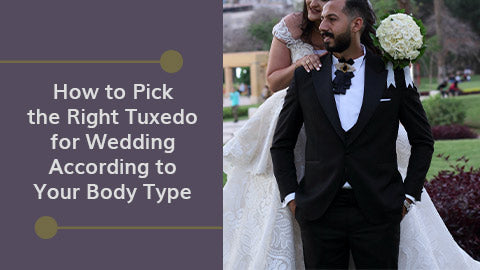 How to Pick the Right Tuxedo for Wedding According to Your Body Type
