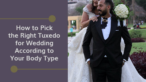 How To Pick The Right Tuxedo For Wedding According To Your Body Type