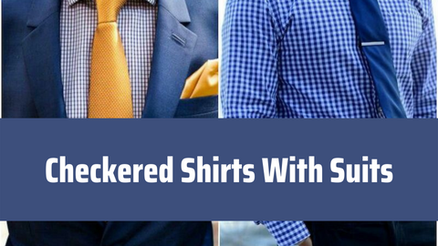 Patterns & Classy Styling: Checkered Shirts With Suits