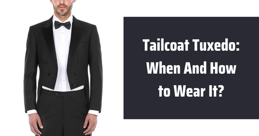 Tailcoat Tuxedo When And How to Wear It