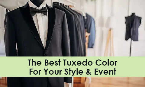 The Best Tuxedo Color for Your Style and Event