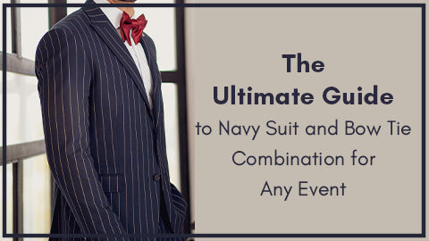 The ultimate guide to navy suit and bow tie combinations for any event