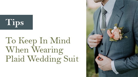Tips To Keep In Mind When Wearing Plaid Wedding Suit