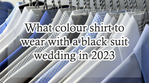 What colour shirt to wear with a black suit wedding in 2023?