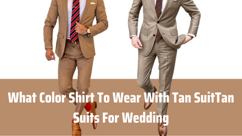 Stylish Ideas On What Color Shirt To Wear With Tan Suit – Flex Suits