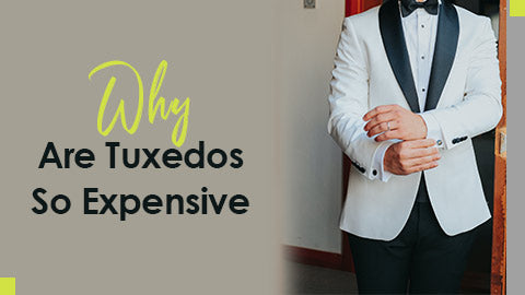 Why Are Tuxedos So Expensive